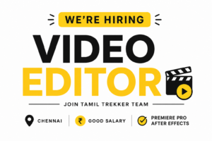 Video Editor Jobs in Chennai – Join Tamil Trekker Team