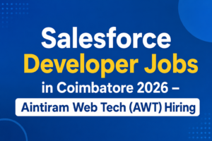 Salesforce Developer Jobs in Coimbatore 2026 – Aintiram Web Tech (AWT) Hiring
